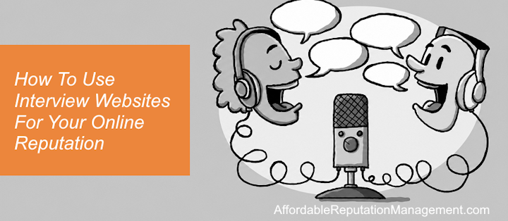 how to use interview websites for online reputation management - affordable reputation management